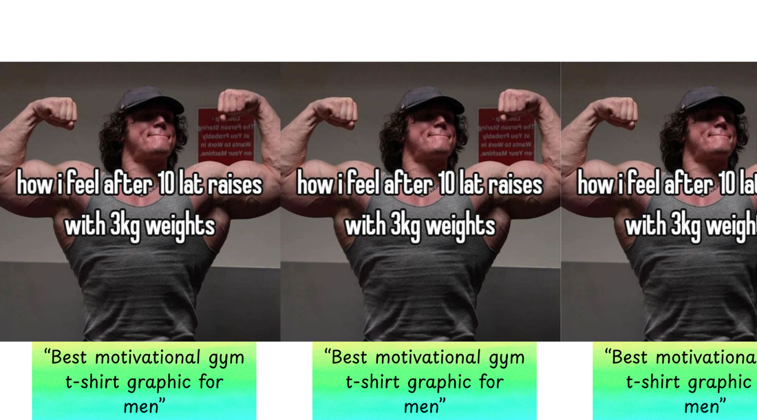 “Best motivational gym t-shirt graphic for men”