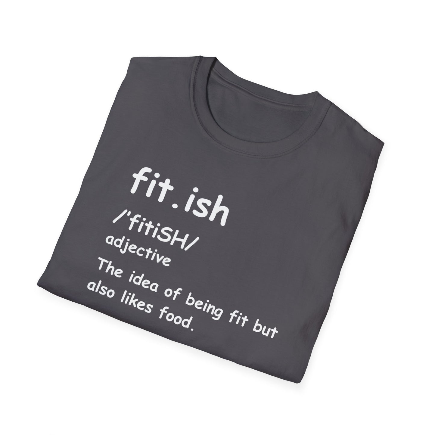 "Fit.ish – The idea of being fit but also likes food" T-shirt