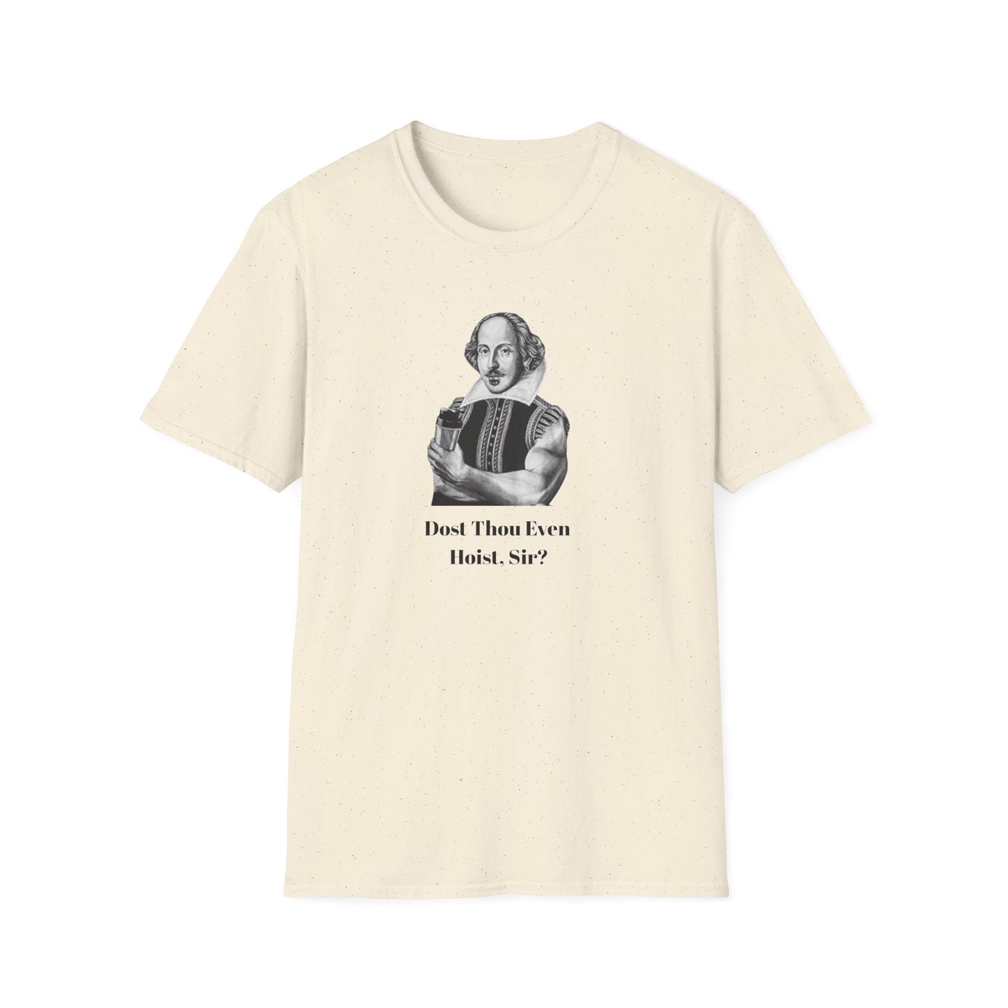 'Dost Thou Even Hoist, Sir?' Funny Shakespeare Quote T-Shirt
