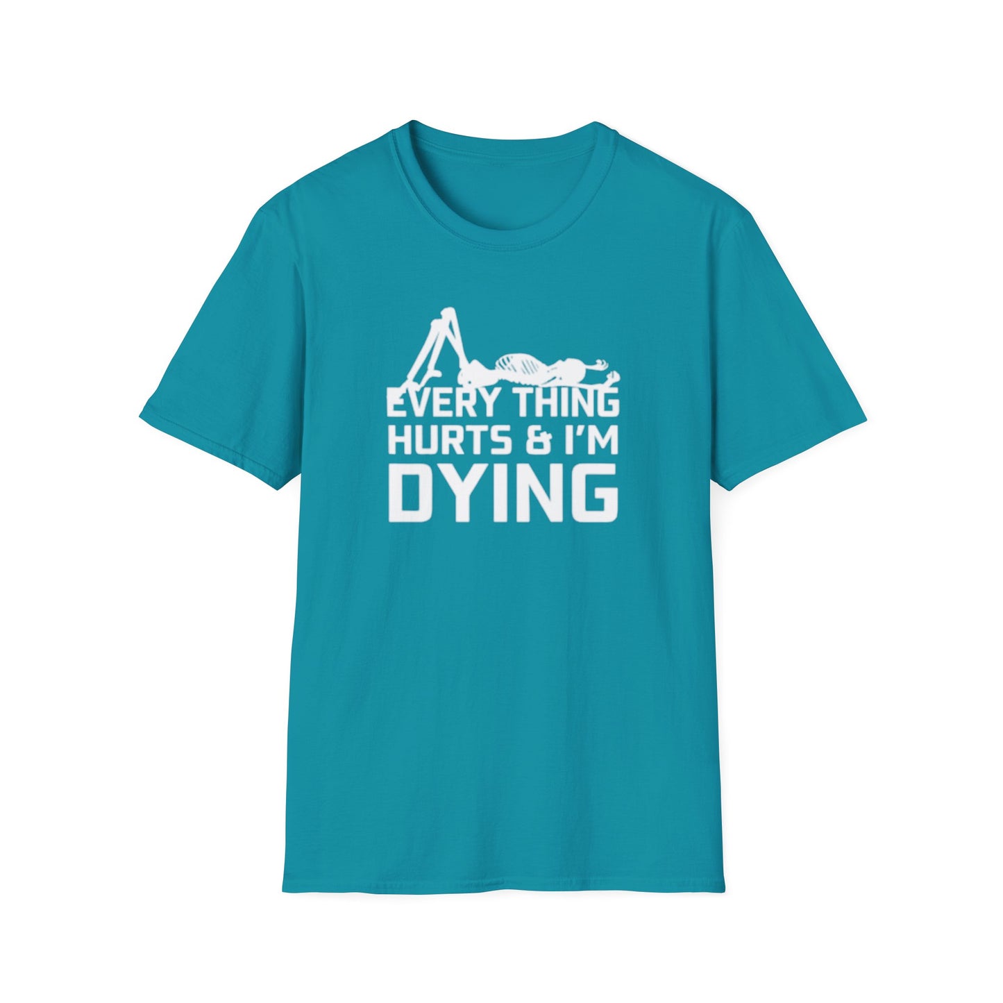 'Everything Hurts & I'm Dying' Skeleton T shirt