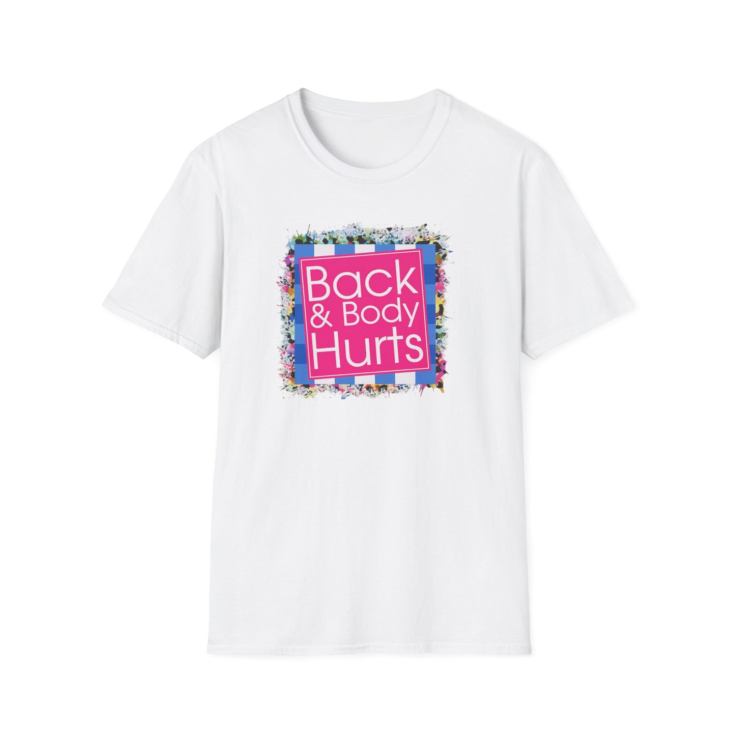 Back & Body Hurts T-Shirt