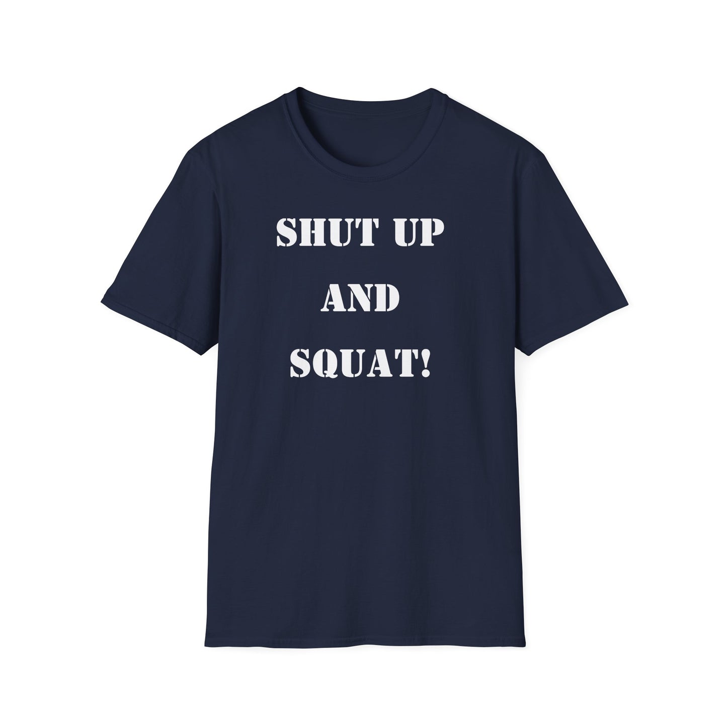 "Shut Up and Squat!" Motivational Fitness T-Shirt