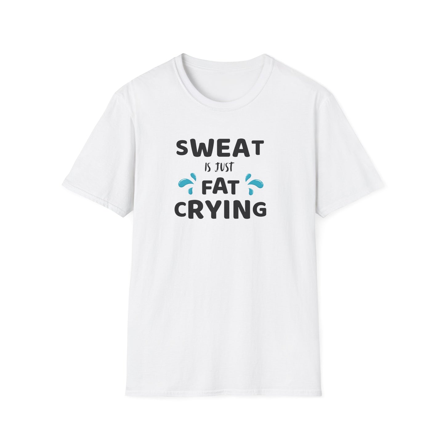 Sweat Is Just Fat Crying Funny T-Shirt