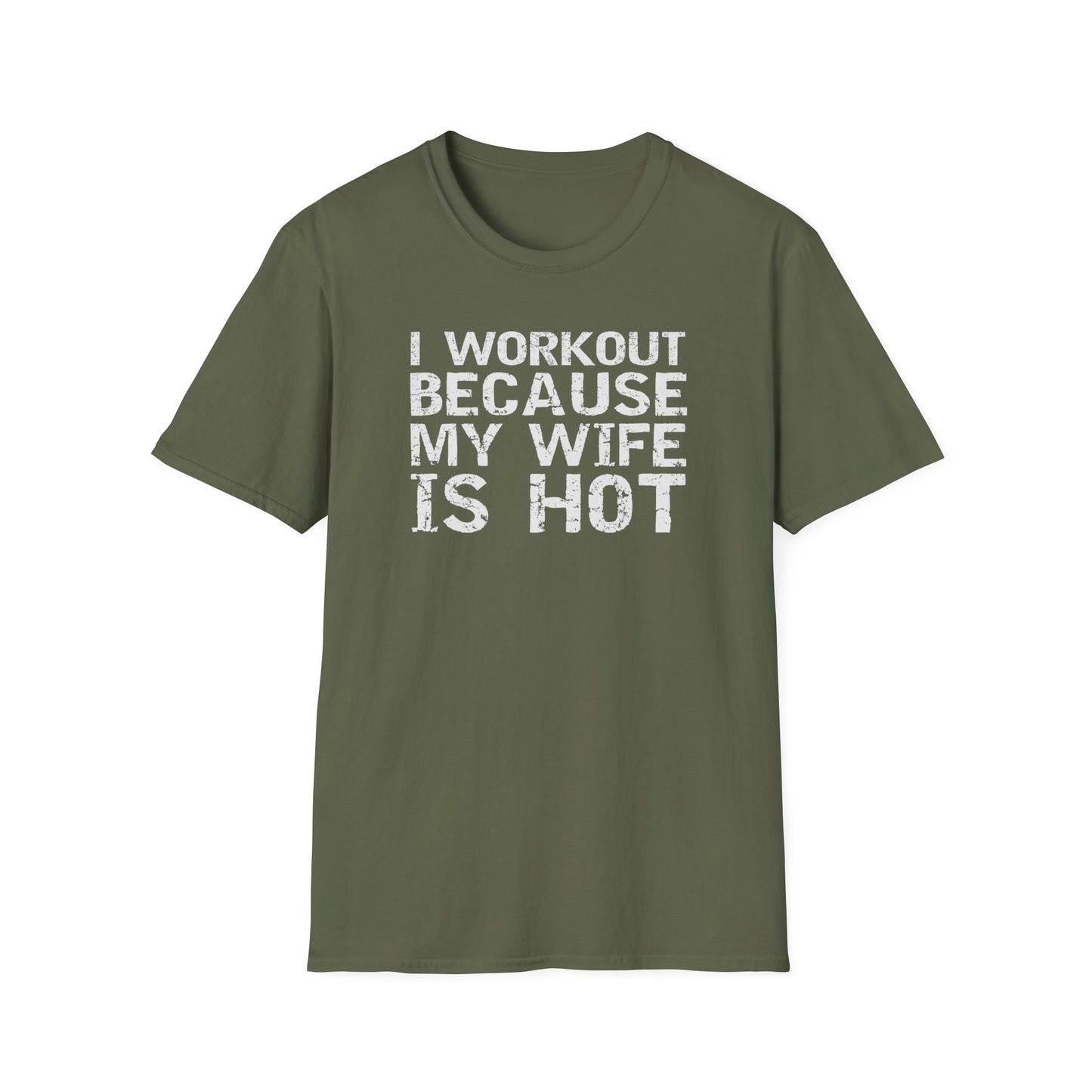 I Workout Because My Wife is Hot Funny T-Shirt