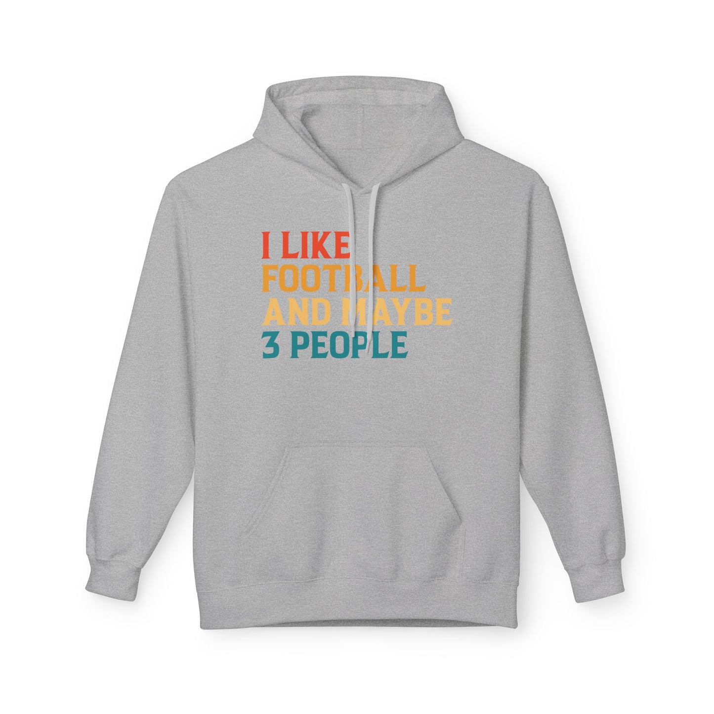 I Like Football and Maybe 3 People Hoodie