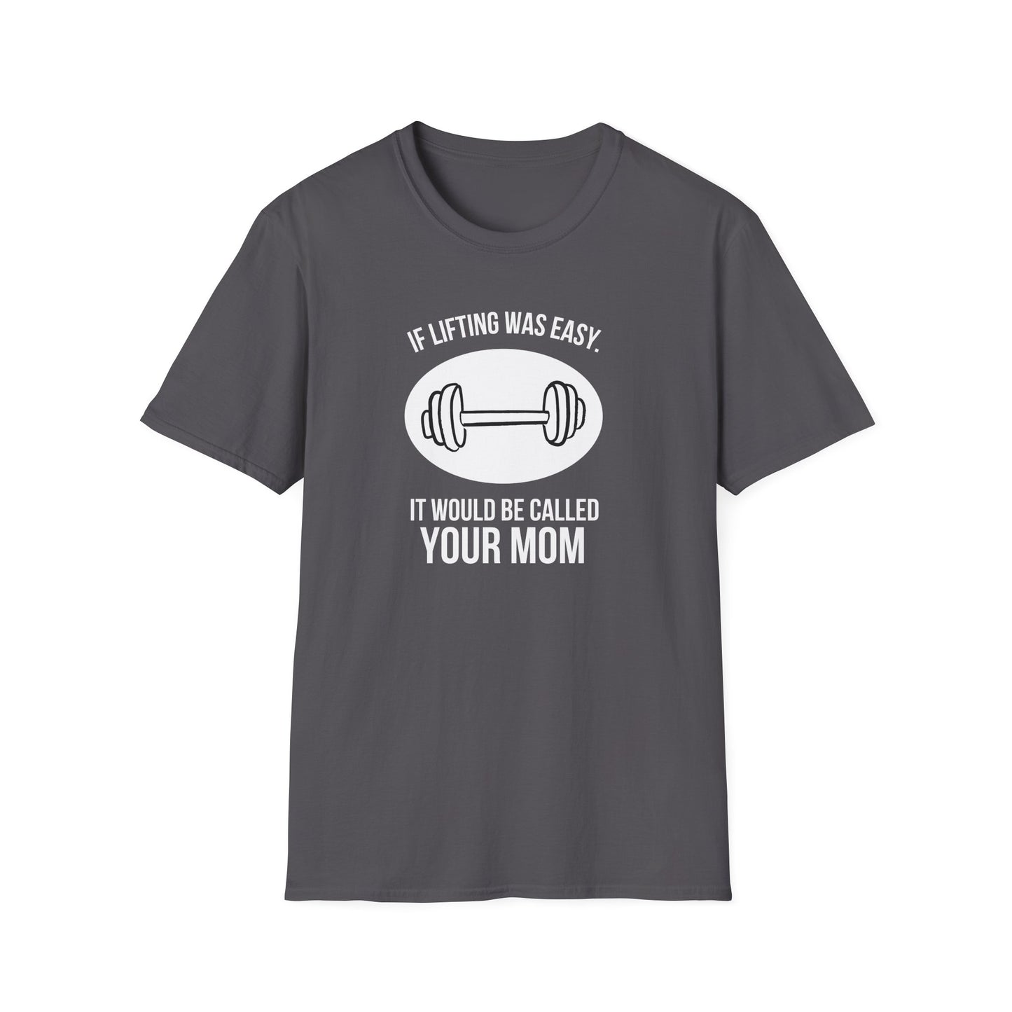 'If Lifting Was Easy...' T-Shirt