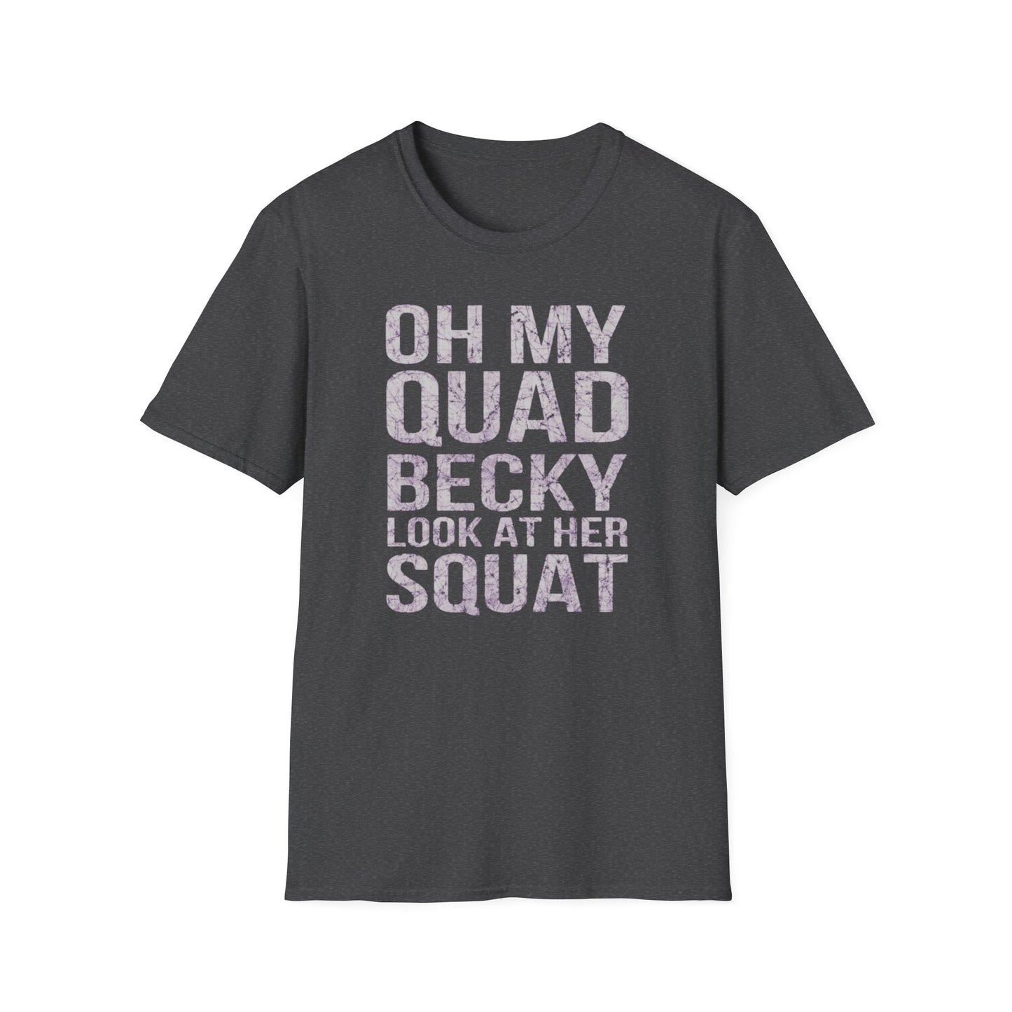 'Oh My Quad Becky Look At Her Squat' Funny T-Shirt