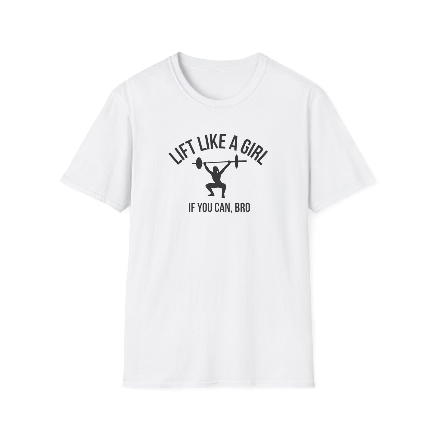 Lift Like a Girl If You Can Bro Funny T-Shirt