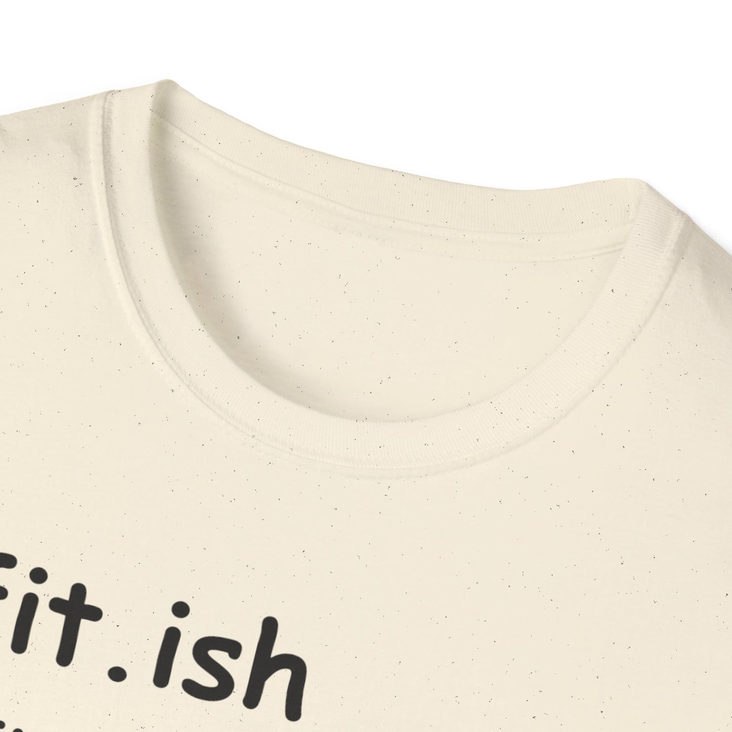 "Fit.ish – The idea of being fit but also likes food" T-shirt