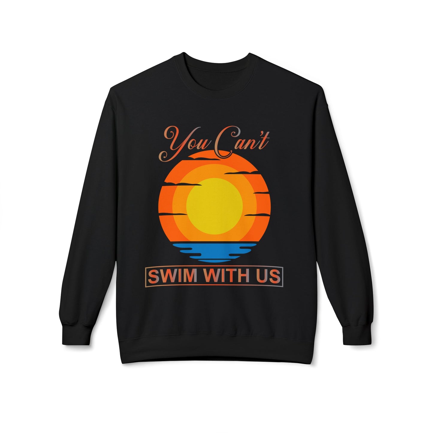 You cant Swim with us Sunny Funny Hoodie