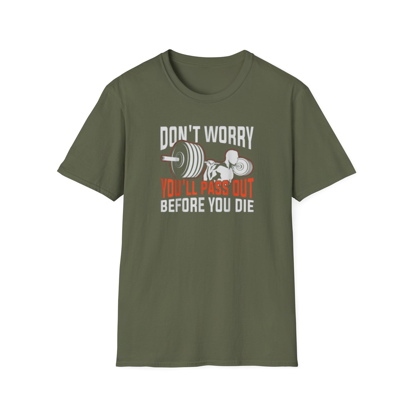 "Don't Worry You'll Pass Out Before You Die" Funny T-Shirt