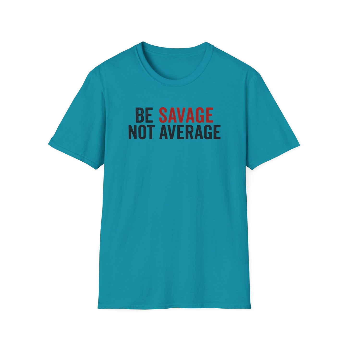Be Savage Not Average T-Shirt