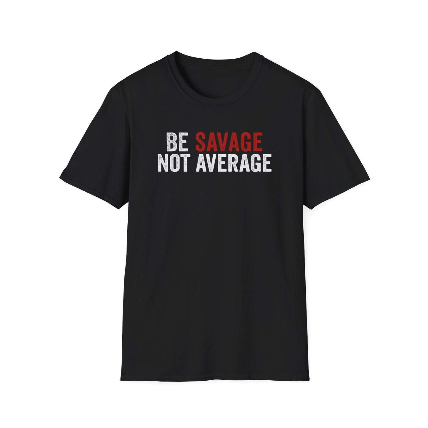Be Savage Not Average T-Shirt