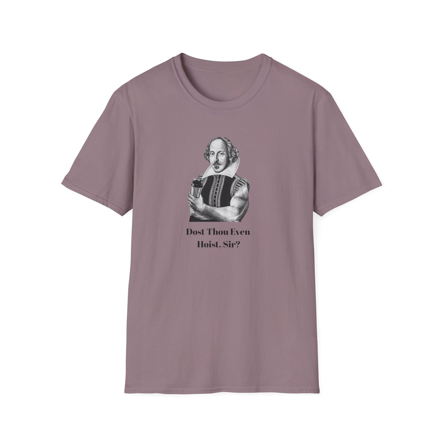 'Dost Thou Even Hoist, Sir?' Funny Shakespeare Quote T-Shirt