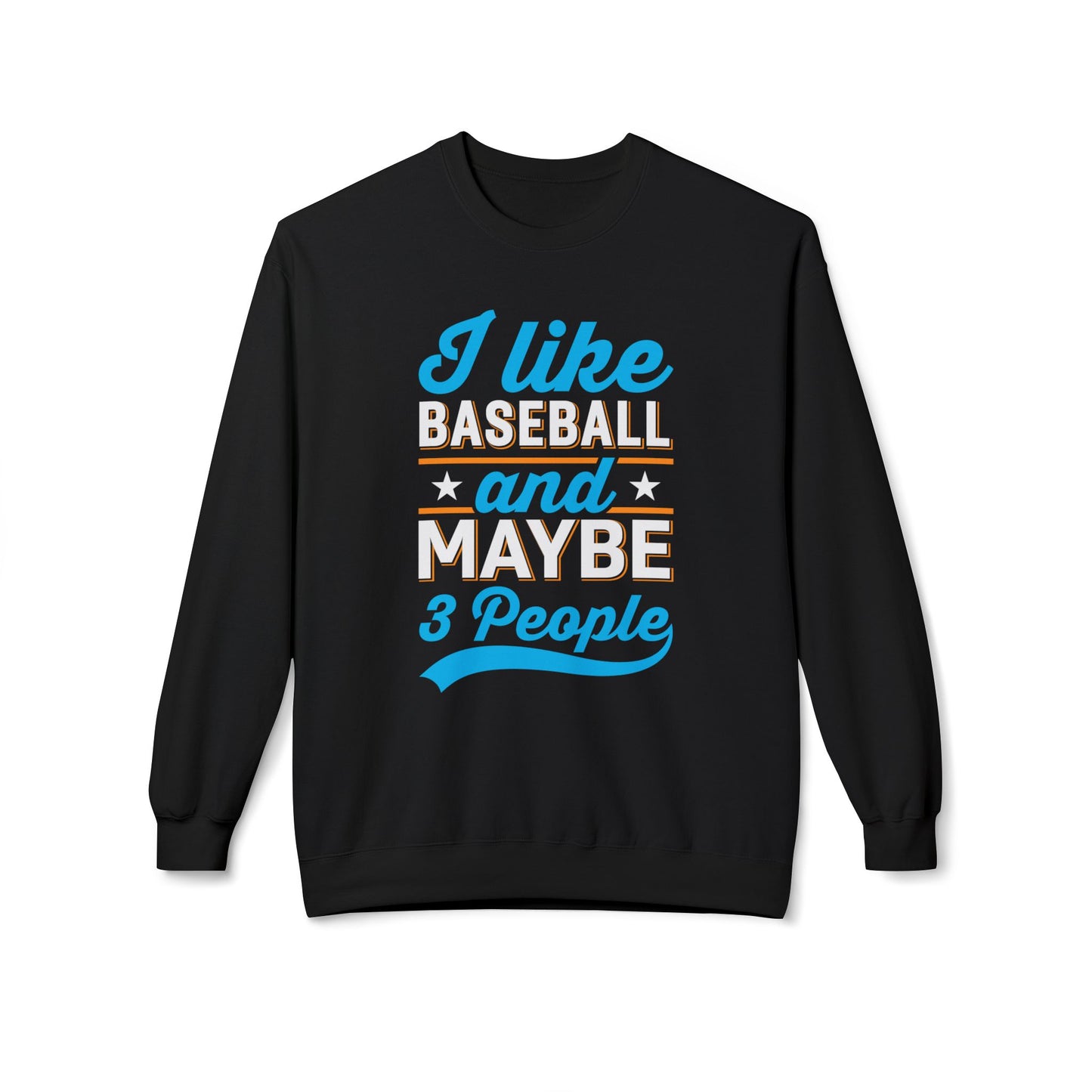 I Like Baseball and Maybe 3 People Sweatshirt