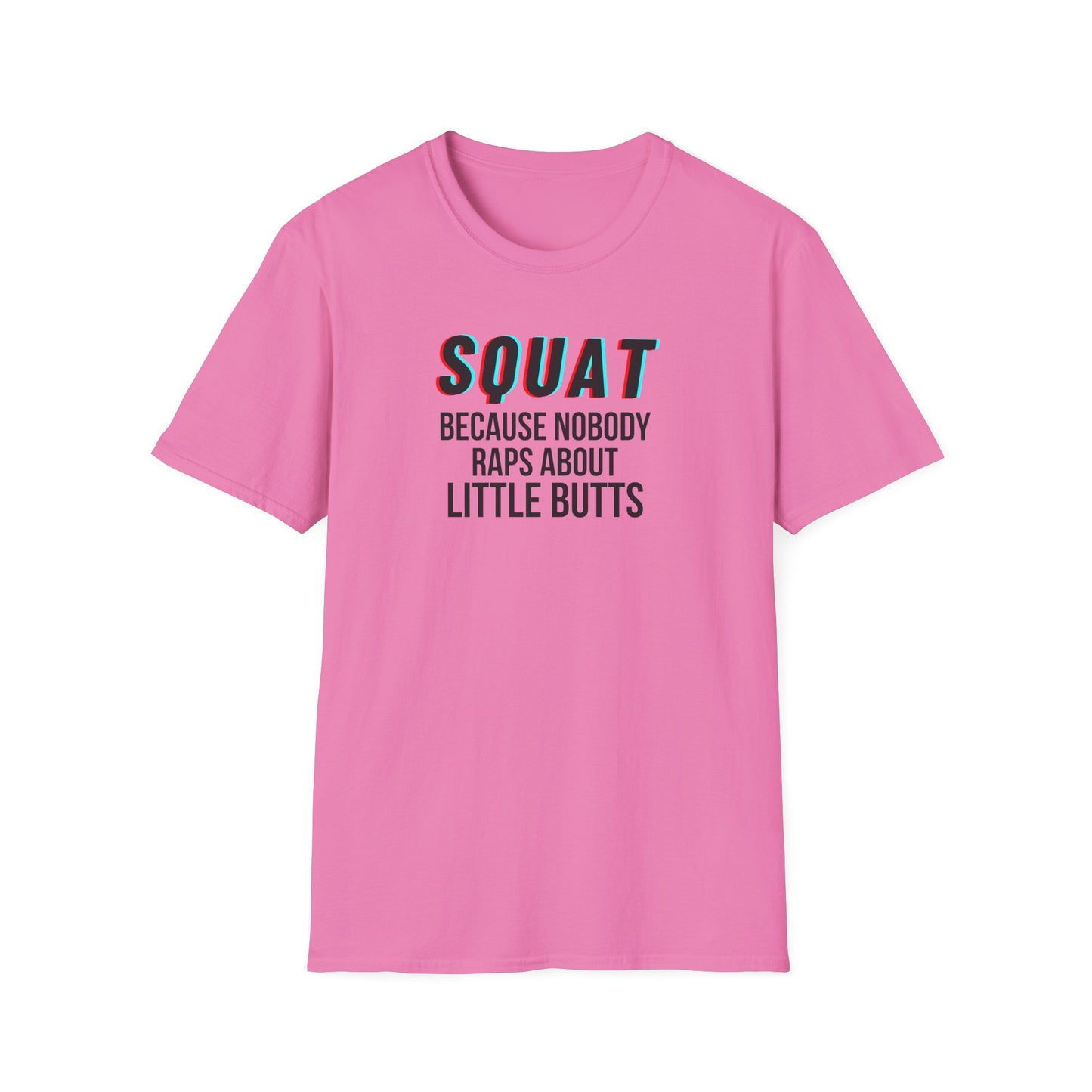 Squat Because Nobody Raps About Little Butts T-Shirt