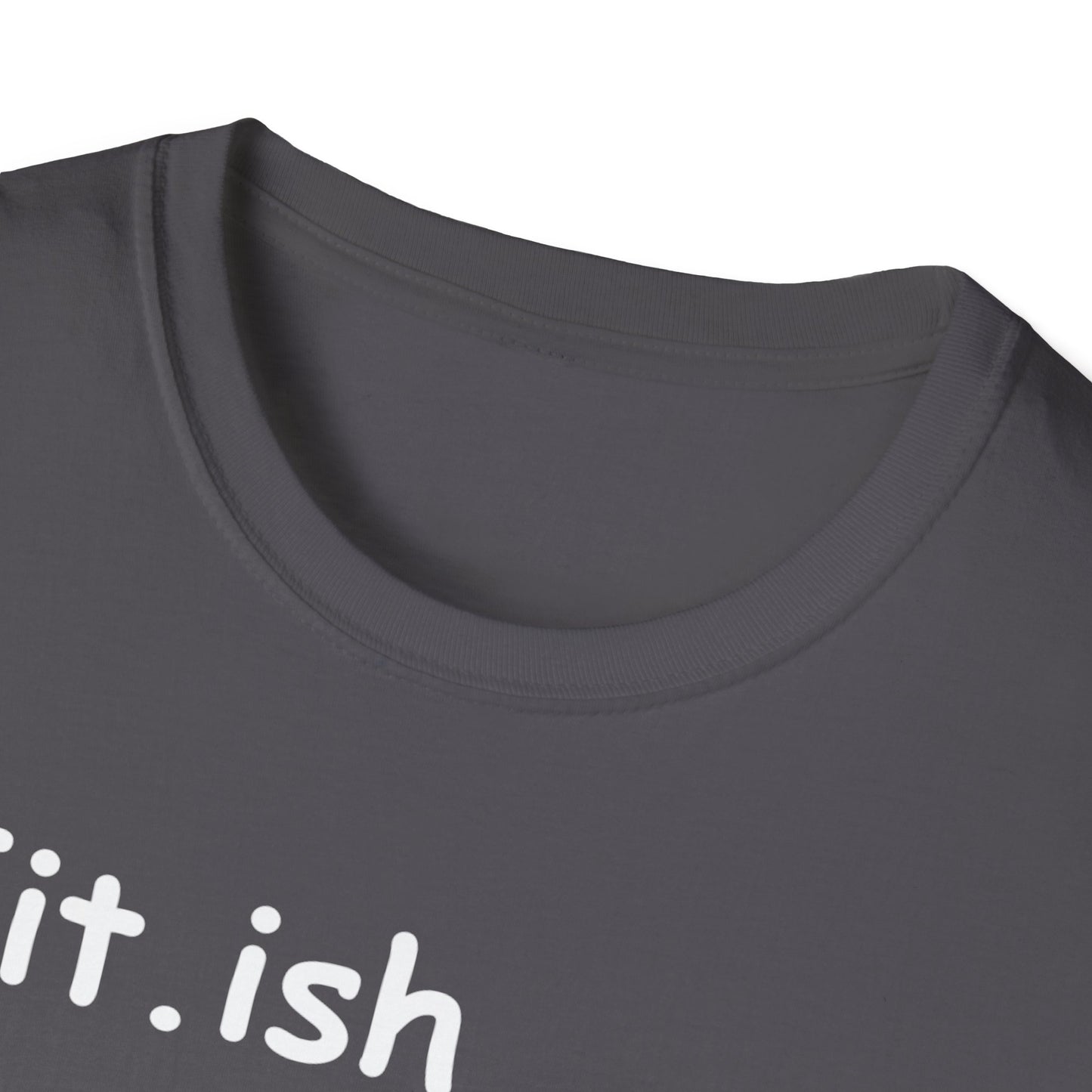 "Fit.ish – The idea of being fit but also likes food" T-shirt