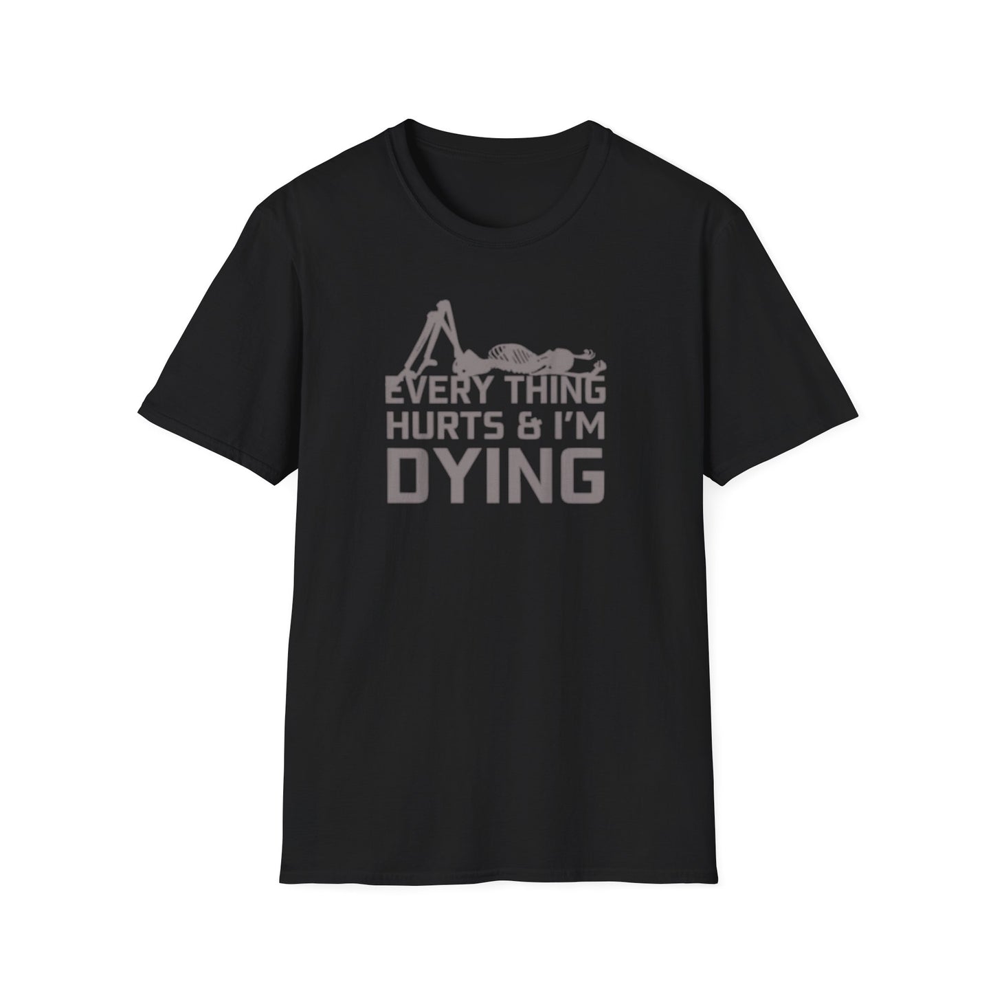 'Everything Hurts & I'm Dying' Skeleton T shirt