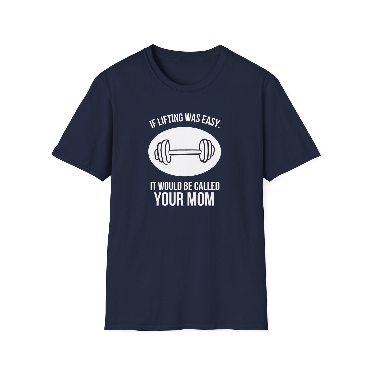 'If Lifting Was Easy...' T-Shirt