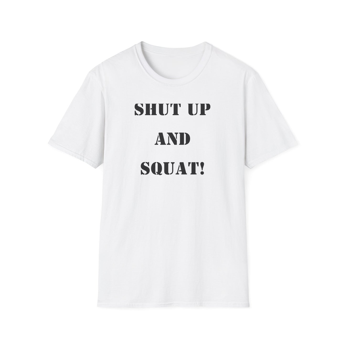 "Shut Up and Squat!" Motivational Fitness T-Shirt