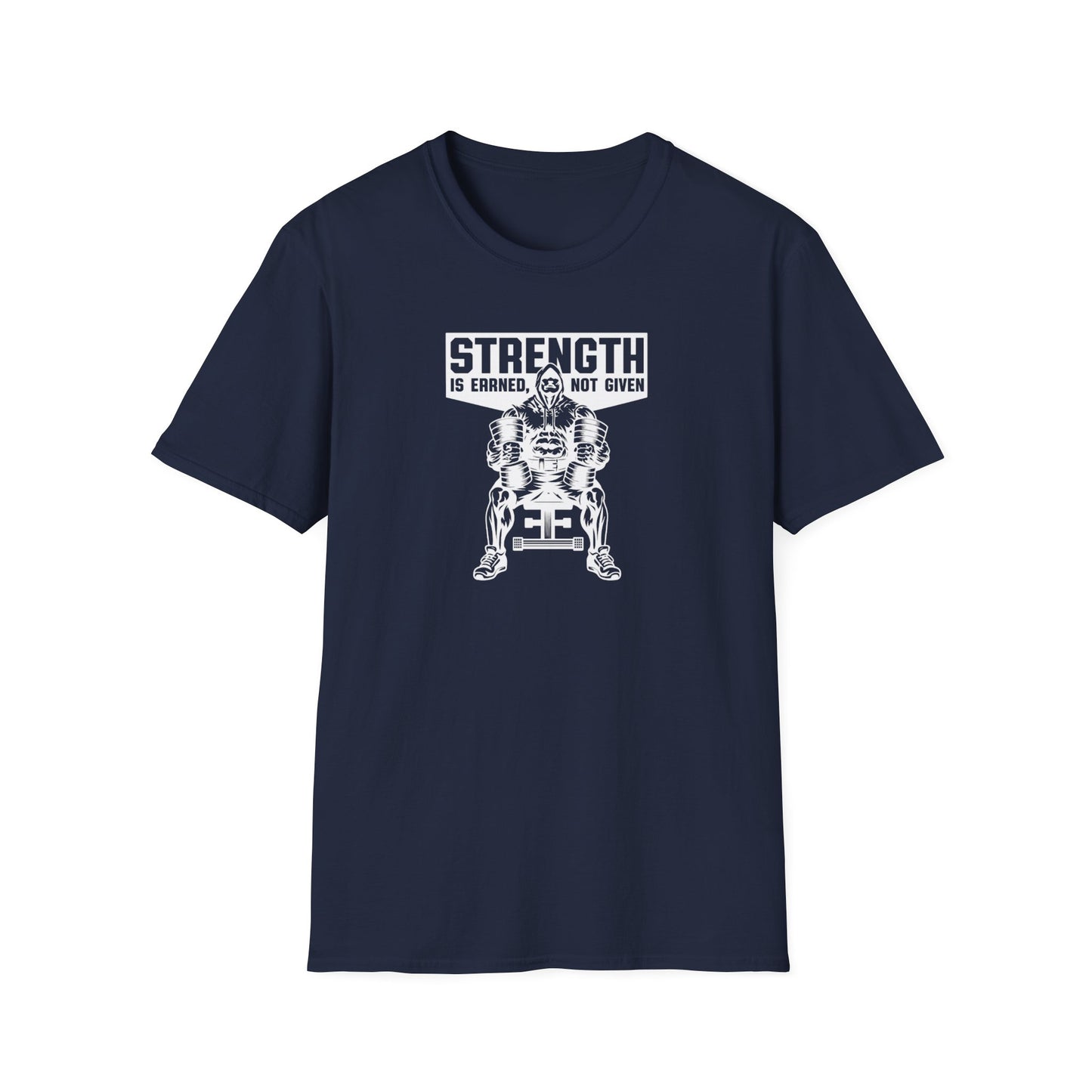 Strength Is Earned T-Shirt