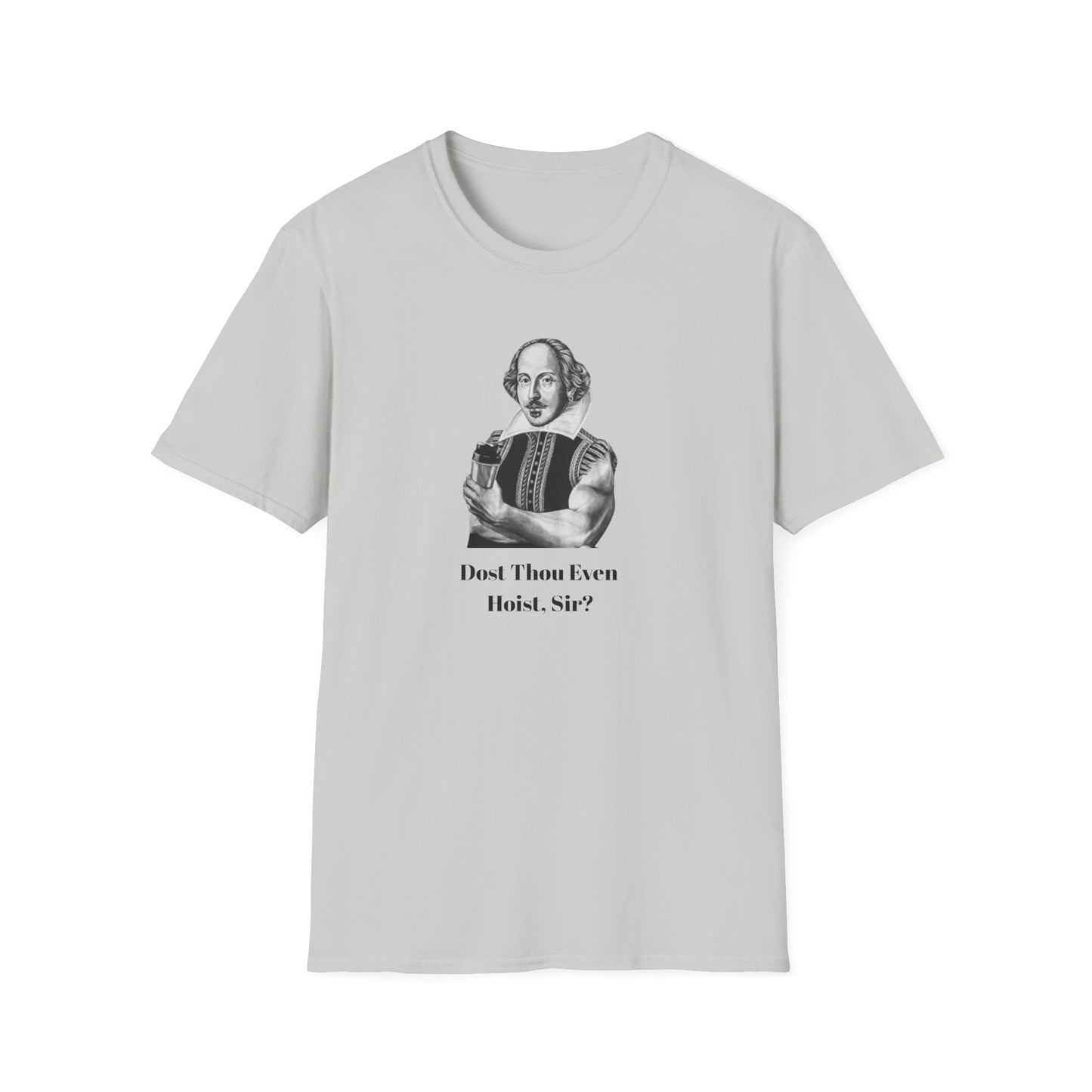 'Dost Thou Even Hoist, Sir?' Funny Shakespeare Quote T-Shirt