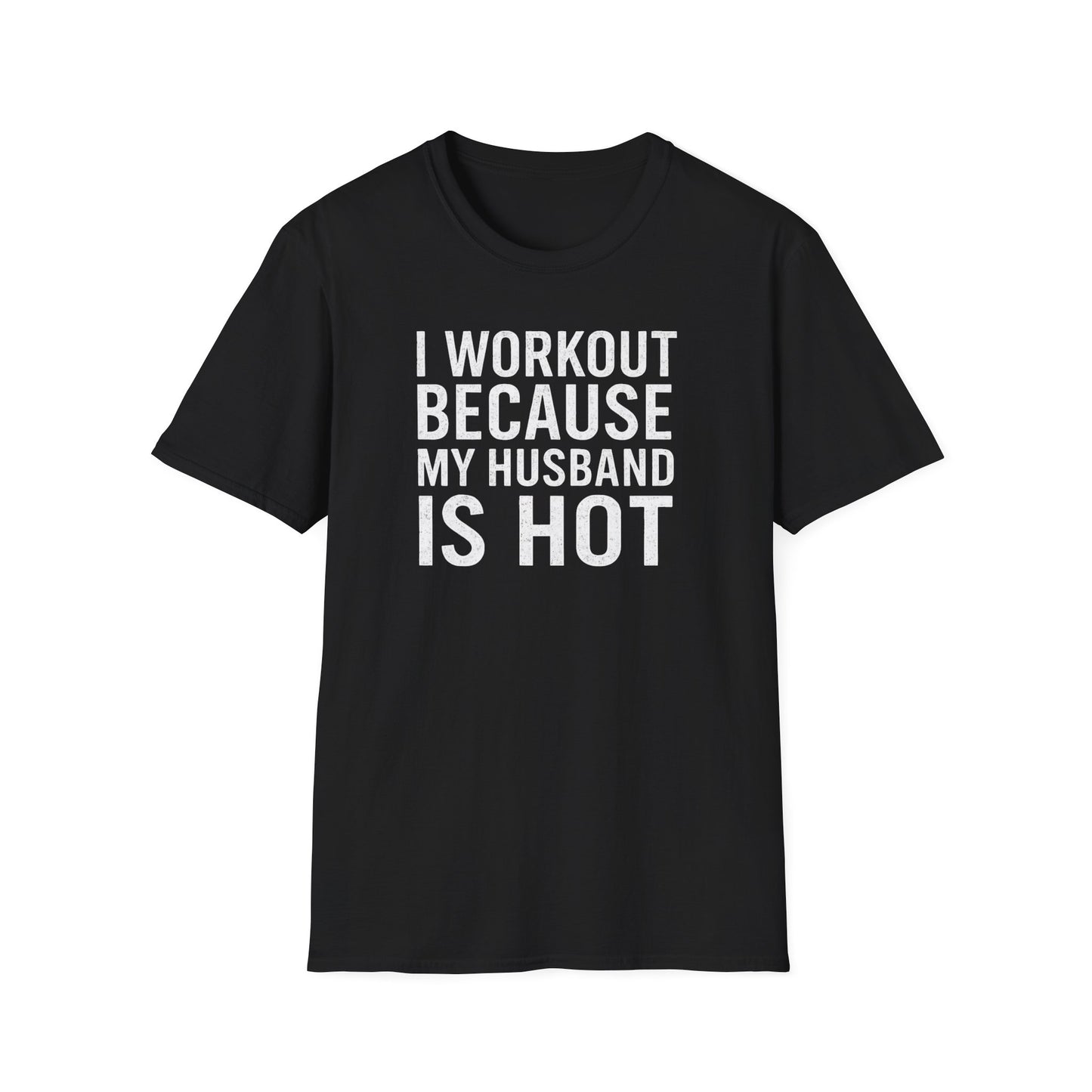 I Workout Because My Husband Is Hot Meme T-Shirt