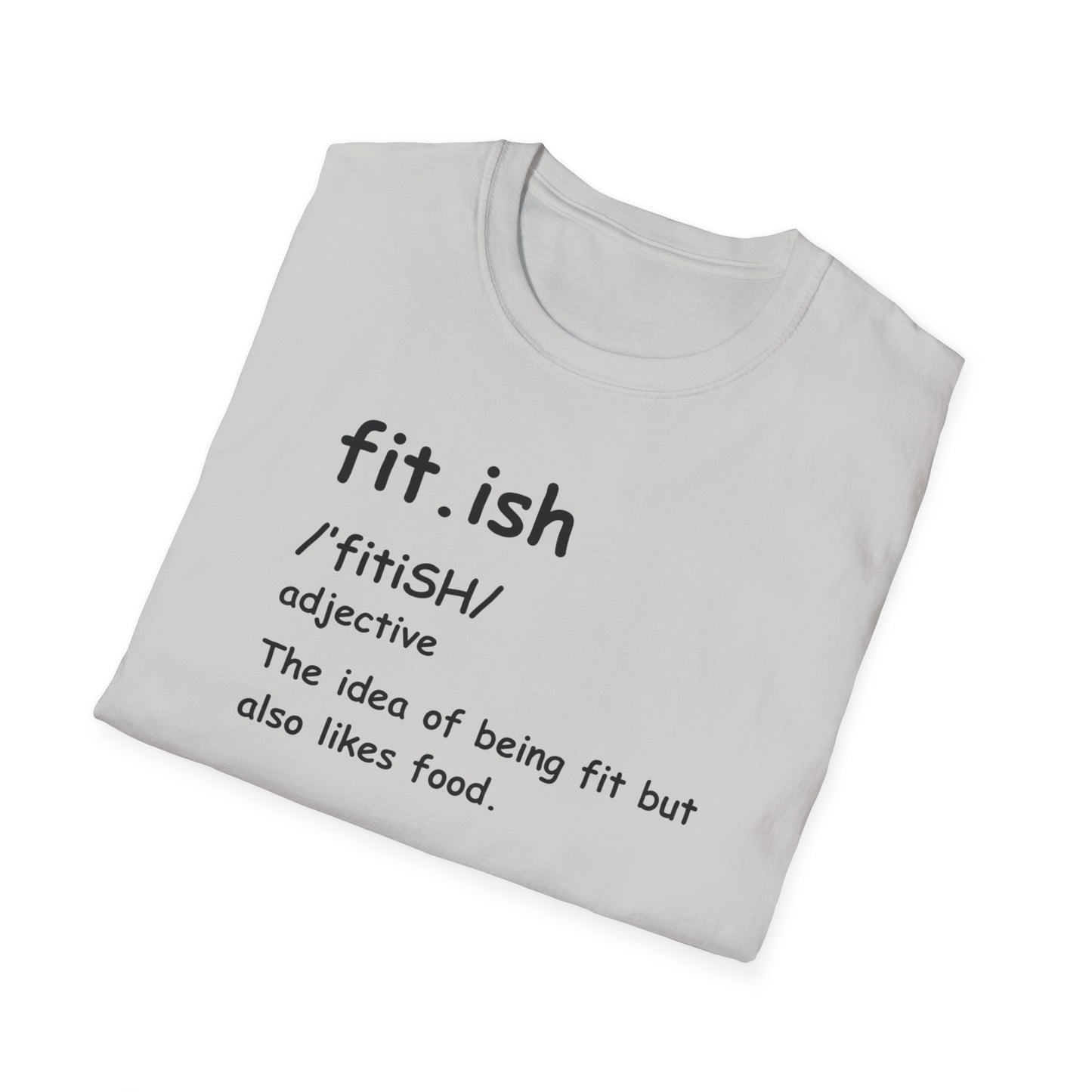 "Fit.ish – The idea of being fit but also likes food" T-shirt
