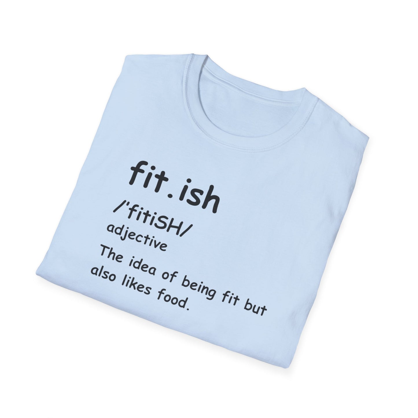 "Fit.ish – The idea of being fit but also likes food" T-shirt