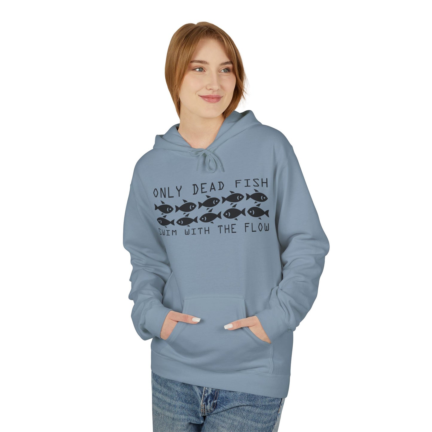 Only Dead Fish Swim with the FLOW Hoodie