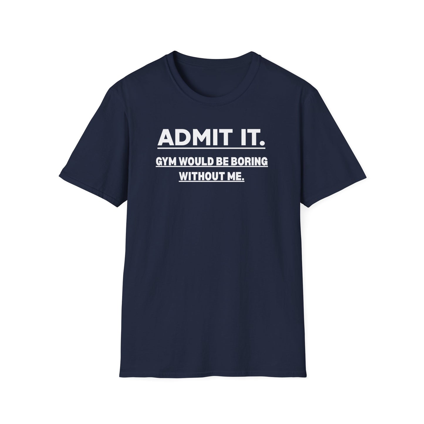 Admit It. T-Shirt