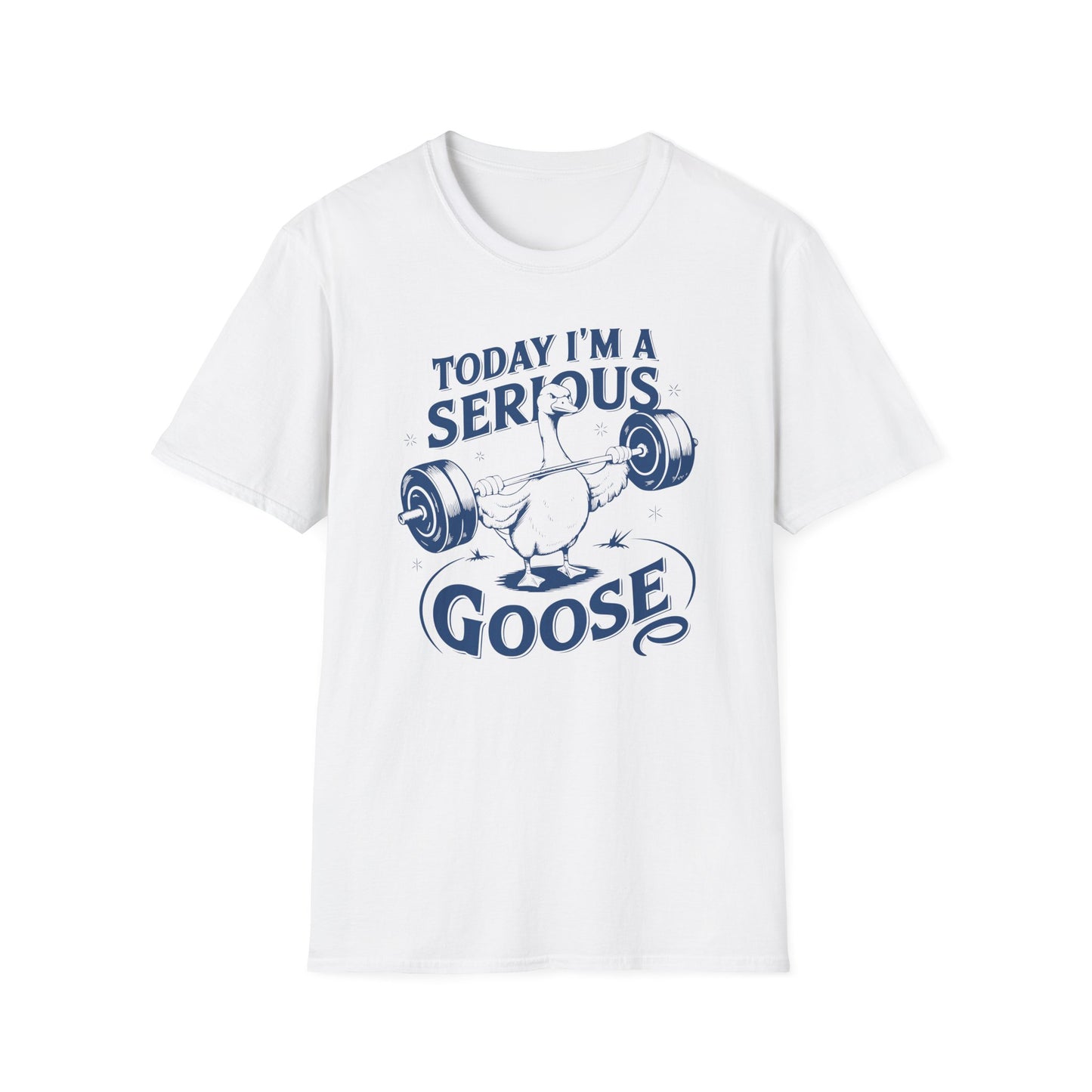 Today I'm a Serious Goose Funny Goose Weightlifting T-Shirt