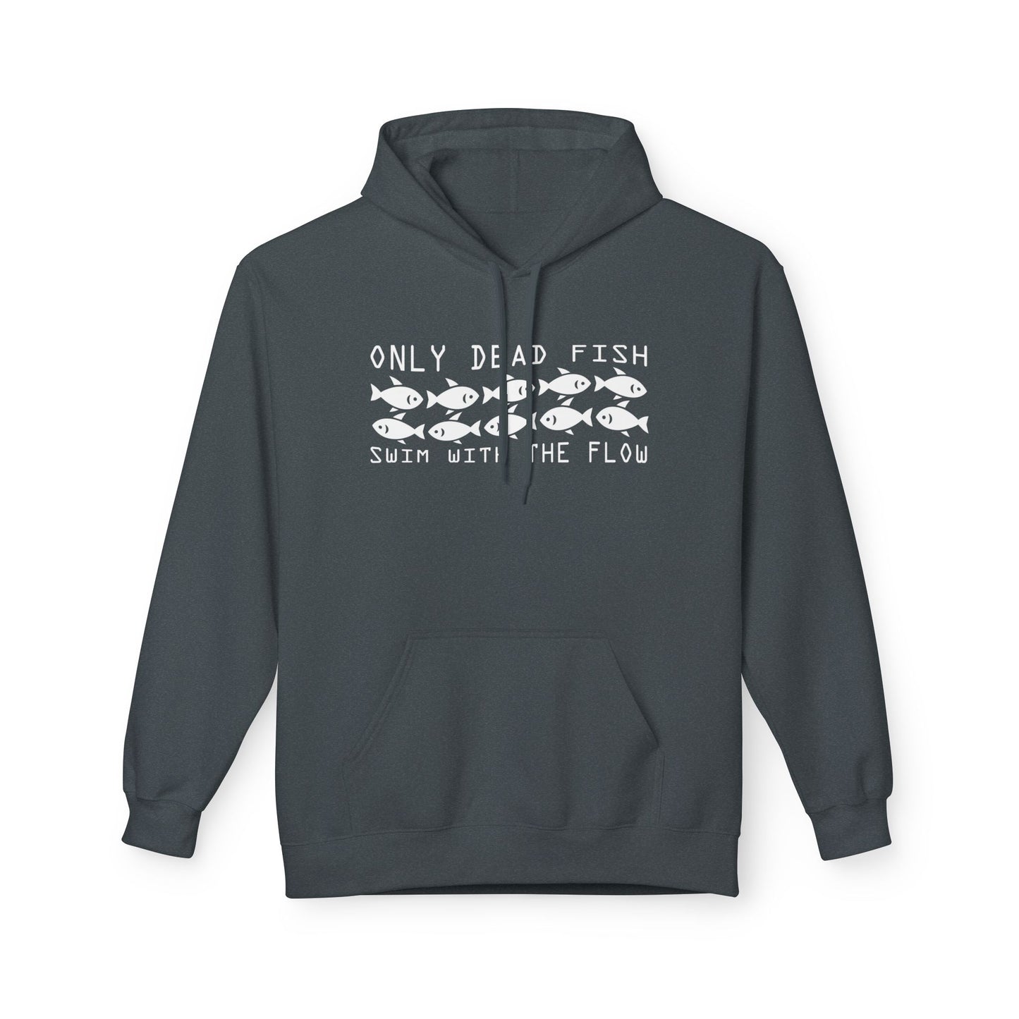 Only Dead Fish Swim with the FLOW Hoodie