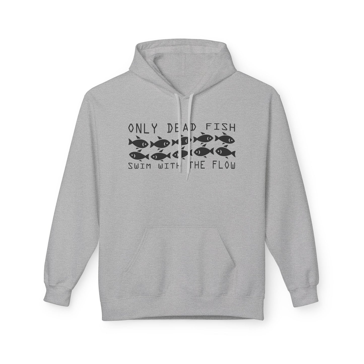Only Dead Fish Swim with the FLOW Hoodie