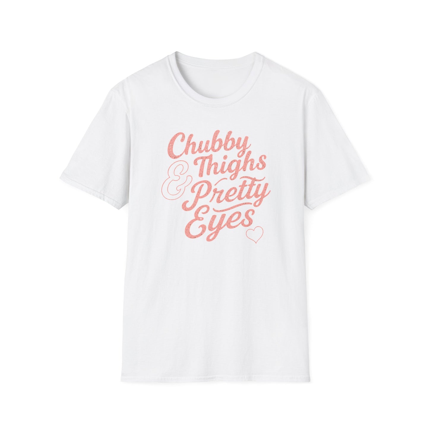 Chubby Thighs & Pretty Eyes T-Shirt