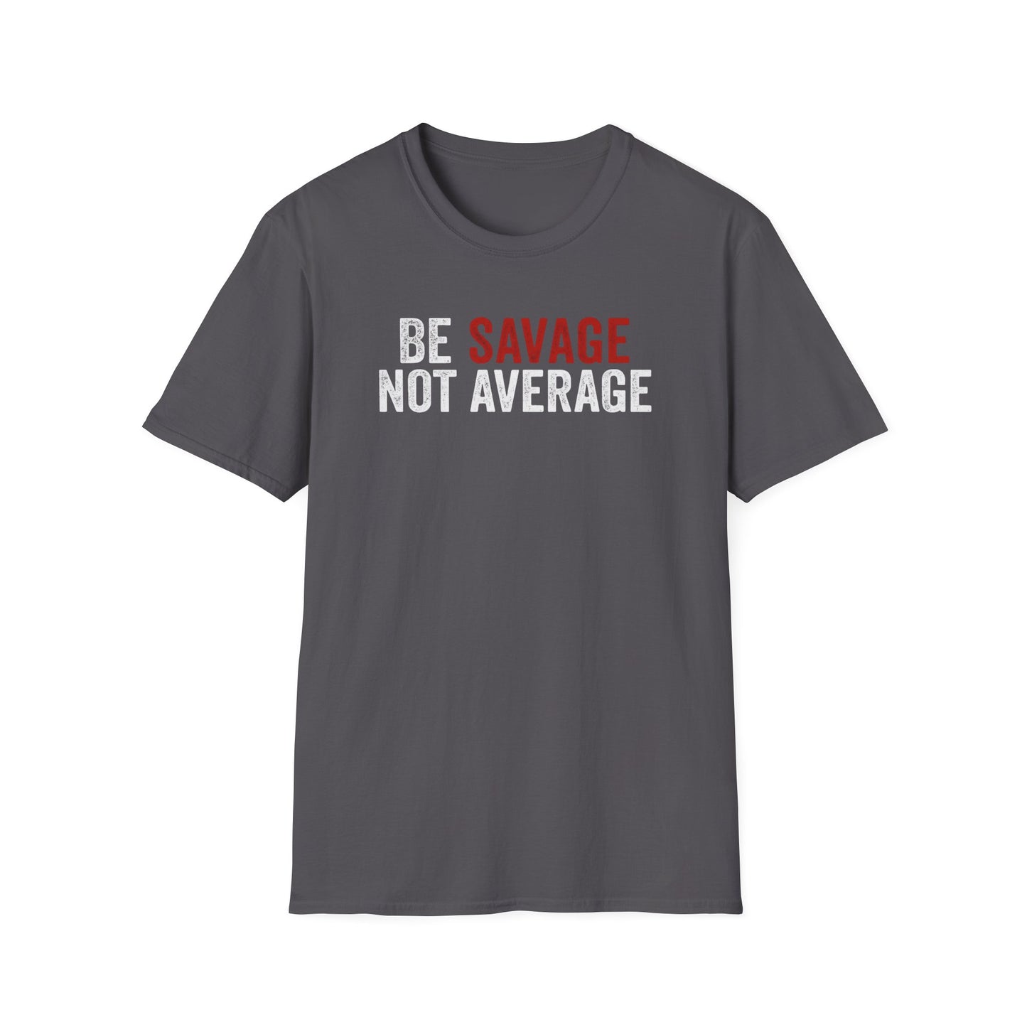 Be Savage Not Average T-Shirt