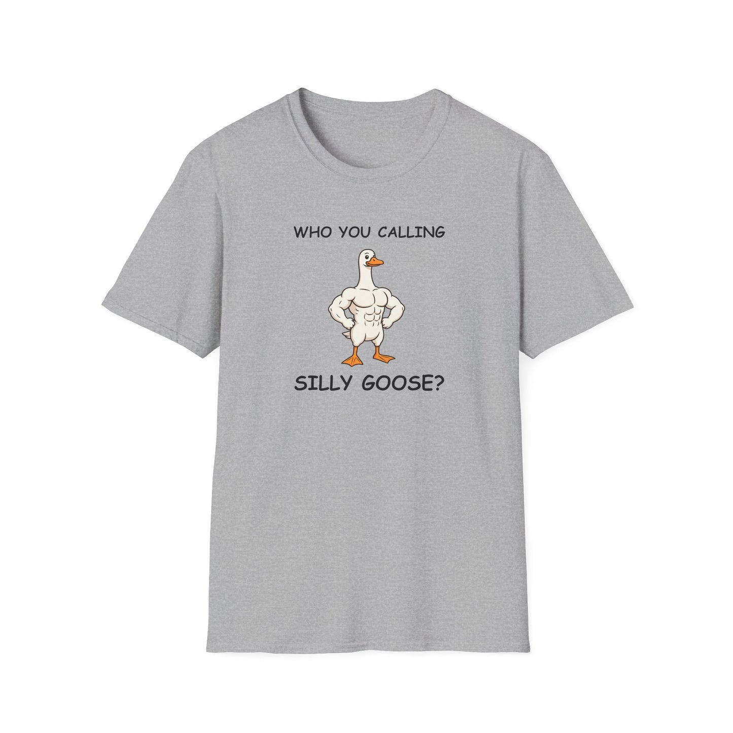 Who You Calling Silly Goose? Funny Goose T-Shirt