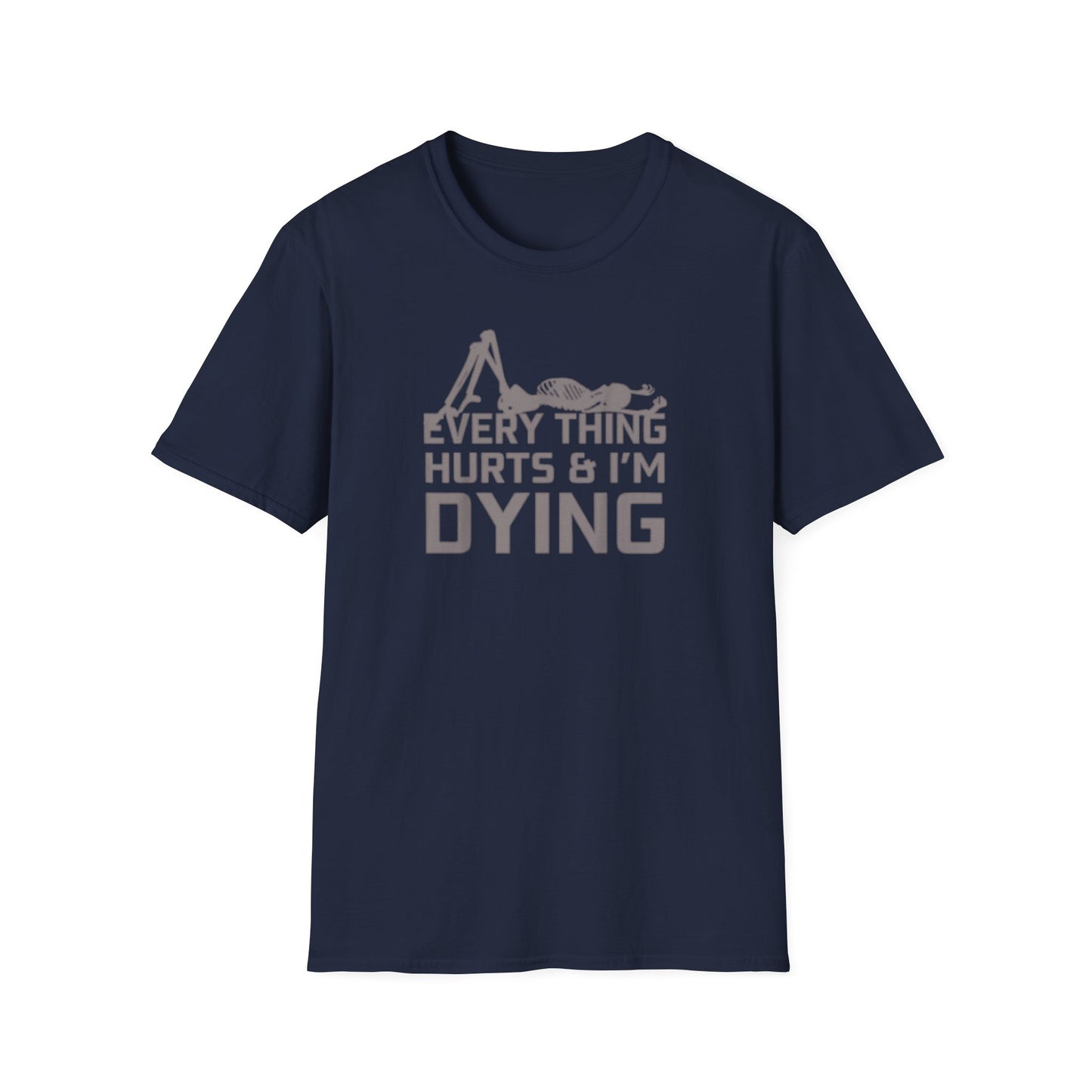 'Everything Hurts & I'm Dying' Skeleton T shirt