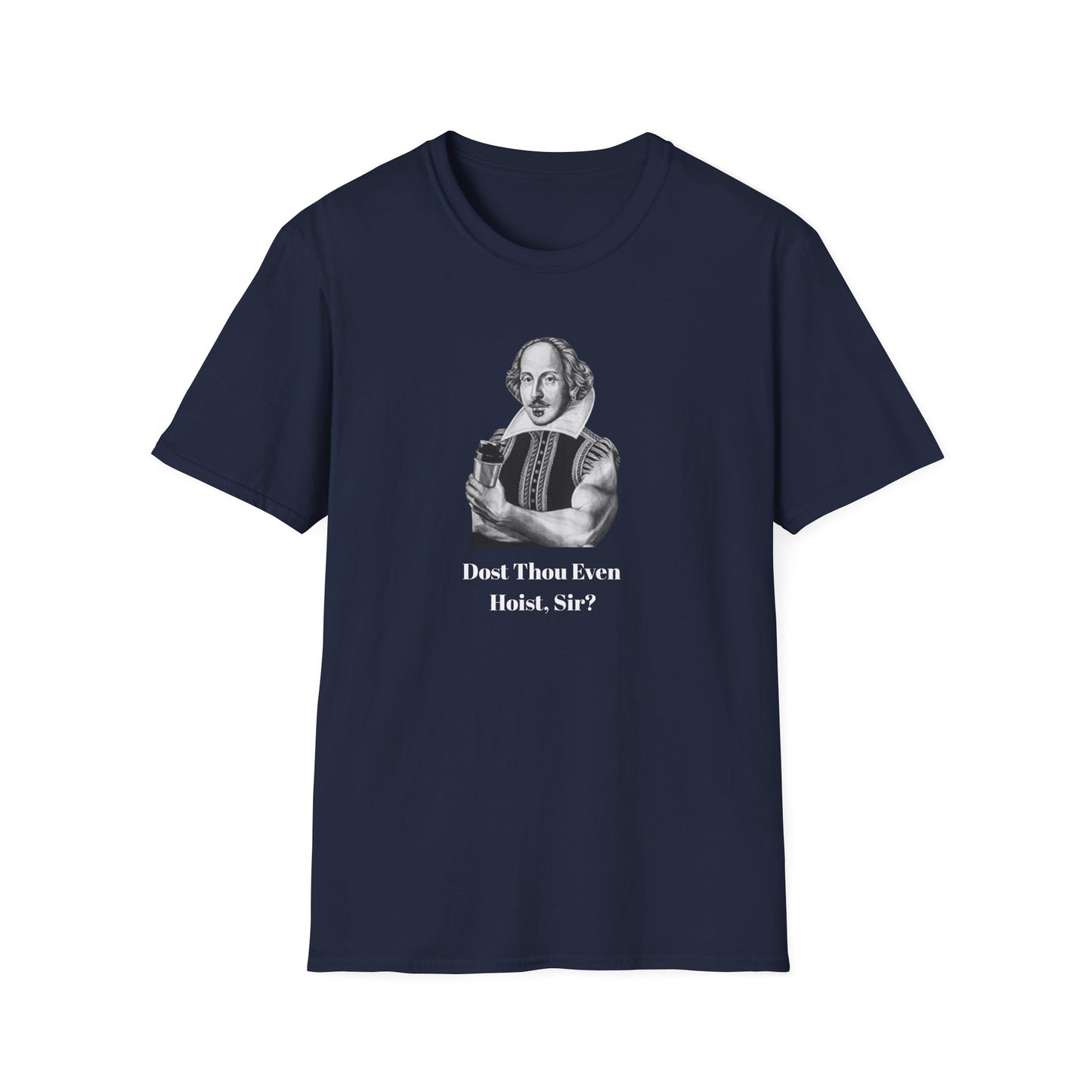 'Dost Thou Even Hoist, Sir?' Funny Shakespeare Quote T-Shirt