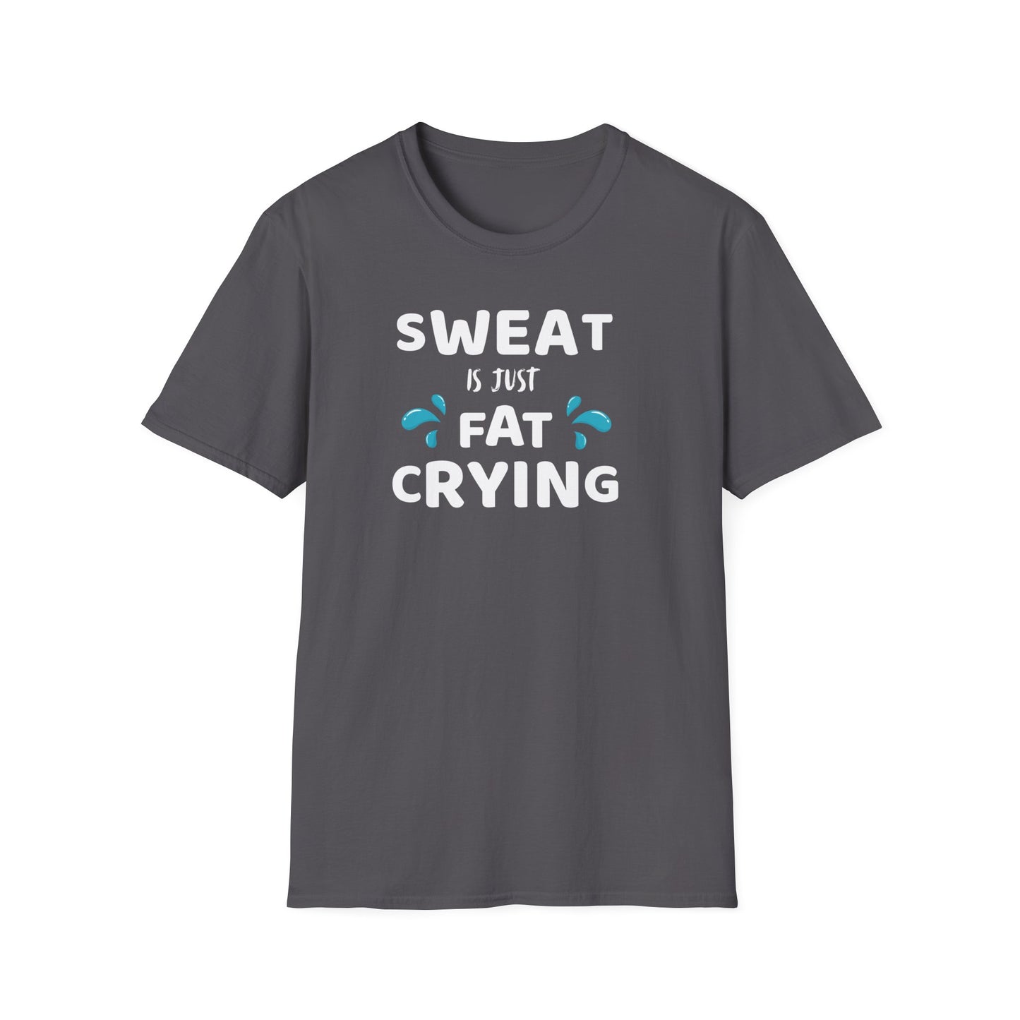 Sweat Is Just Fat Crying Funny T-Shirt