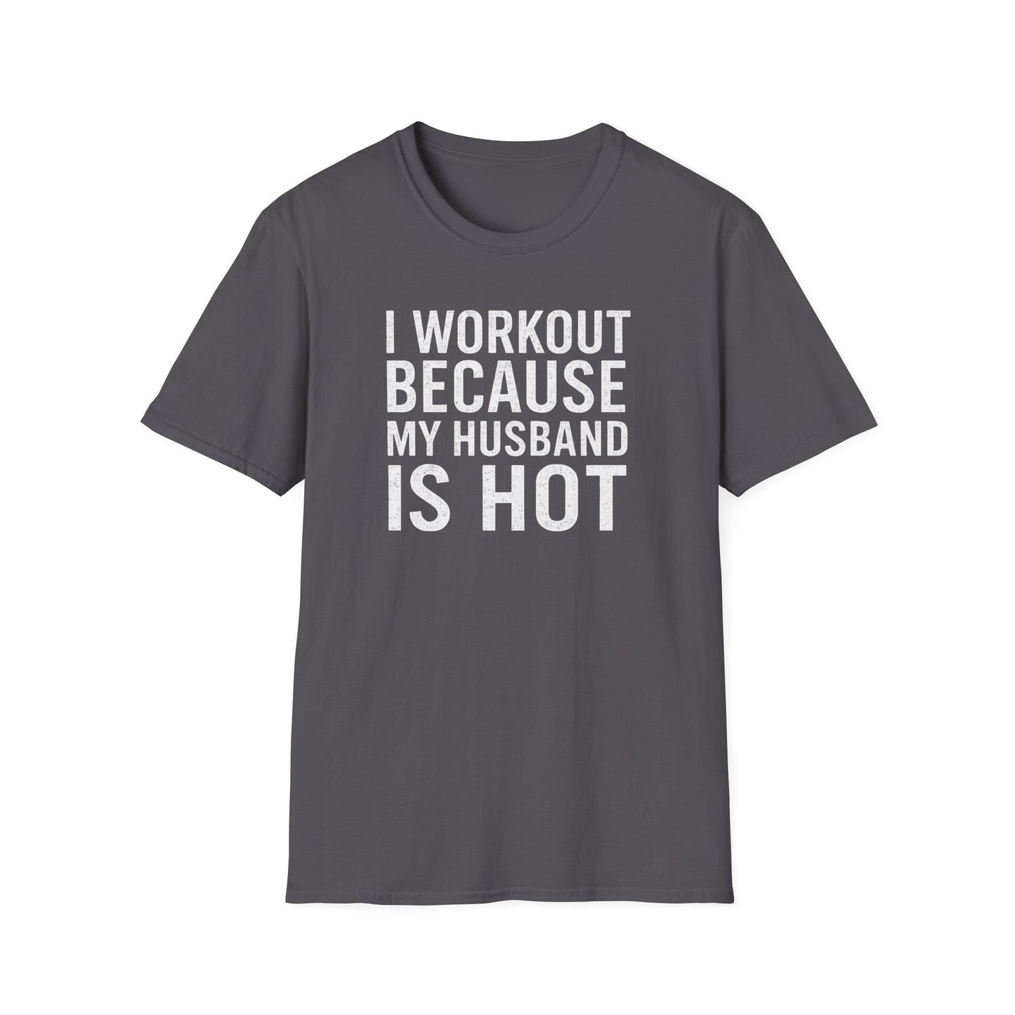 I Workout Because My Husband Is Hot Meme T-Shirt