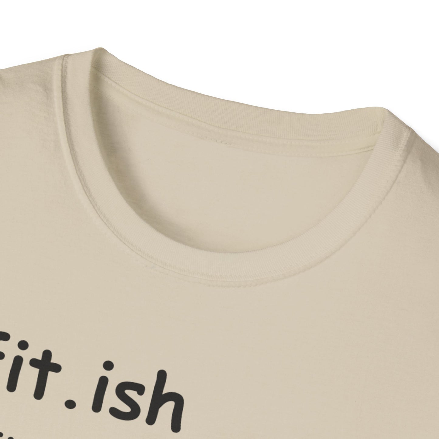 "Fit.ish – The idea of being fit but also likes food" T-shirt