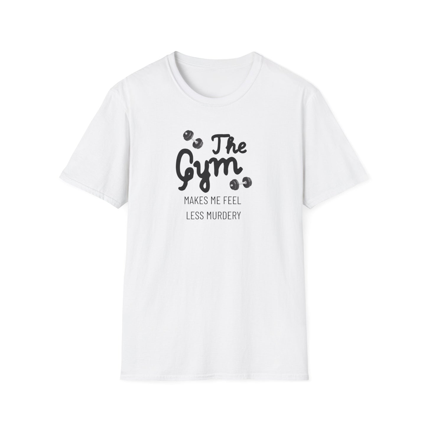 'The Gym Makes Me Feel Less Murdery' T-Shirt