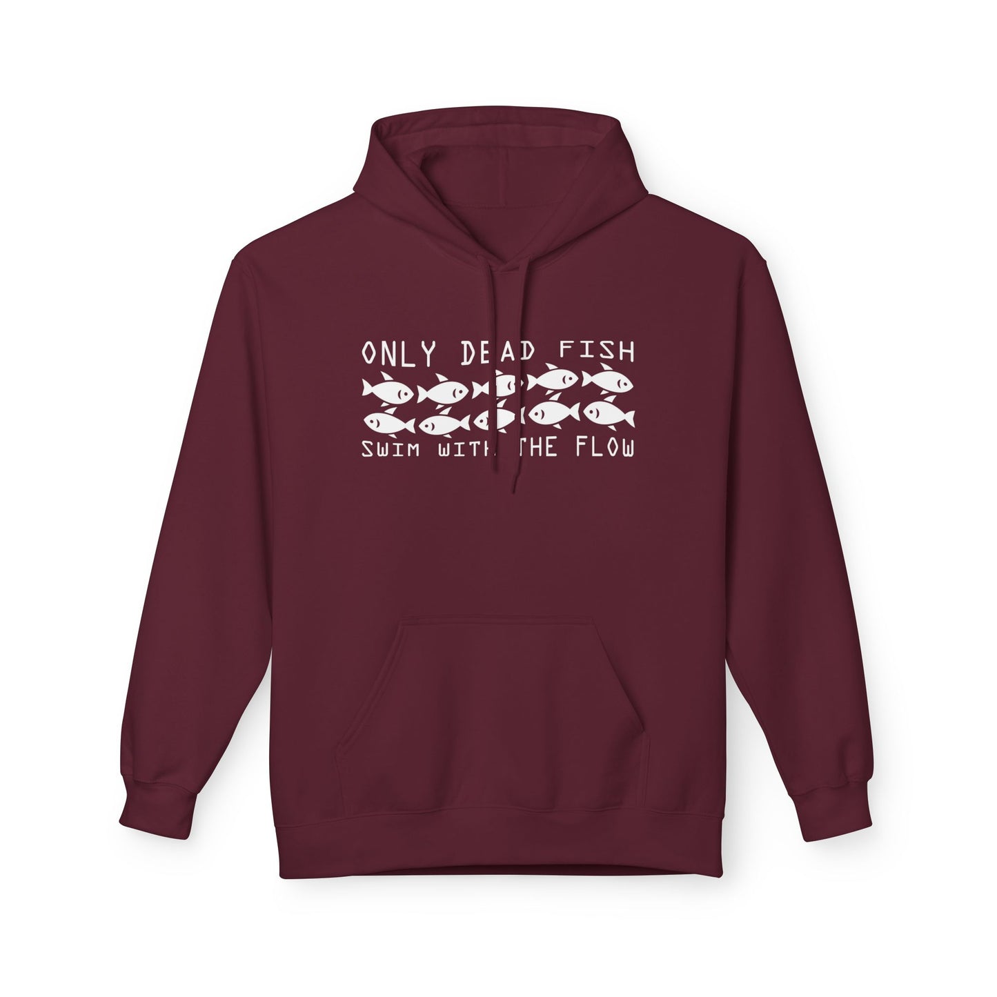 Only Dead Fish Swim with the FLOW Hoodie
