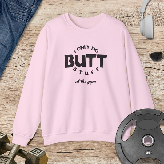 Butt Stuff Sweatshirt