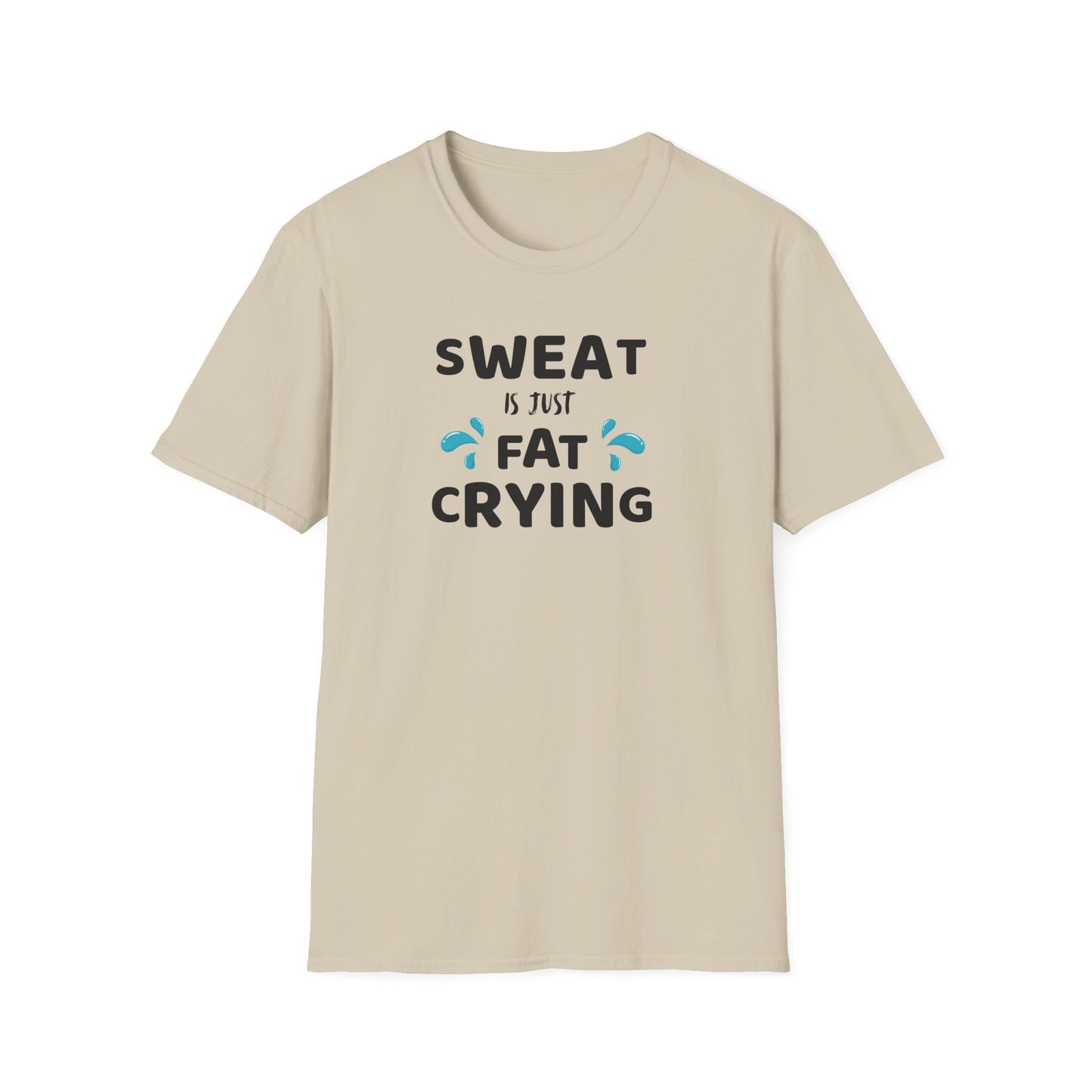 Sweat Is Just Fat Crying Funny T-Shirt