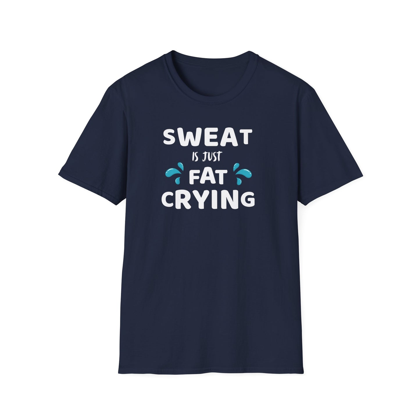 Sweat Is Just Fat Crying Funny T-Shirt