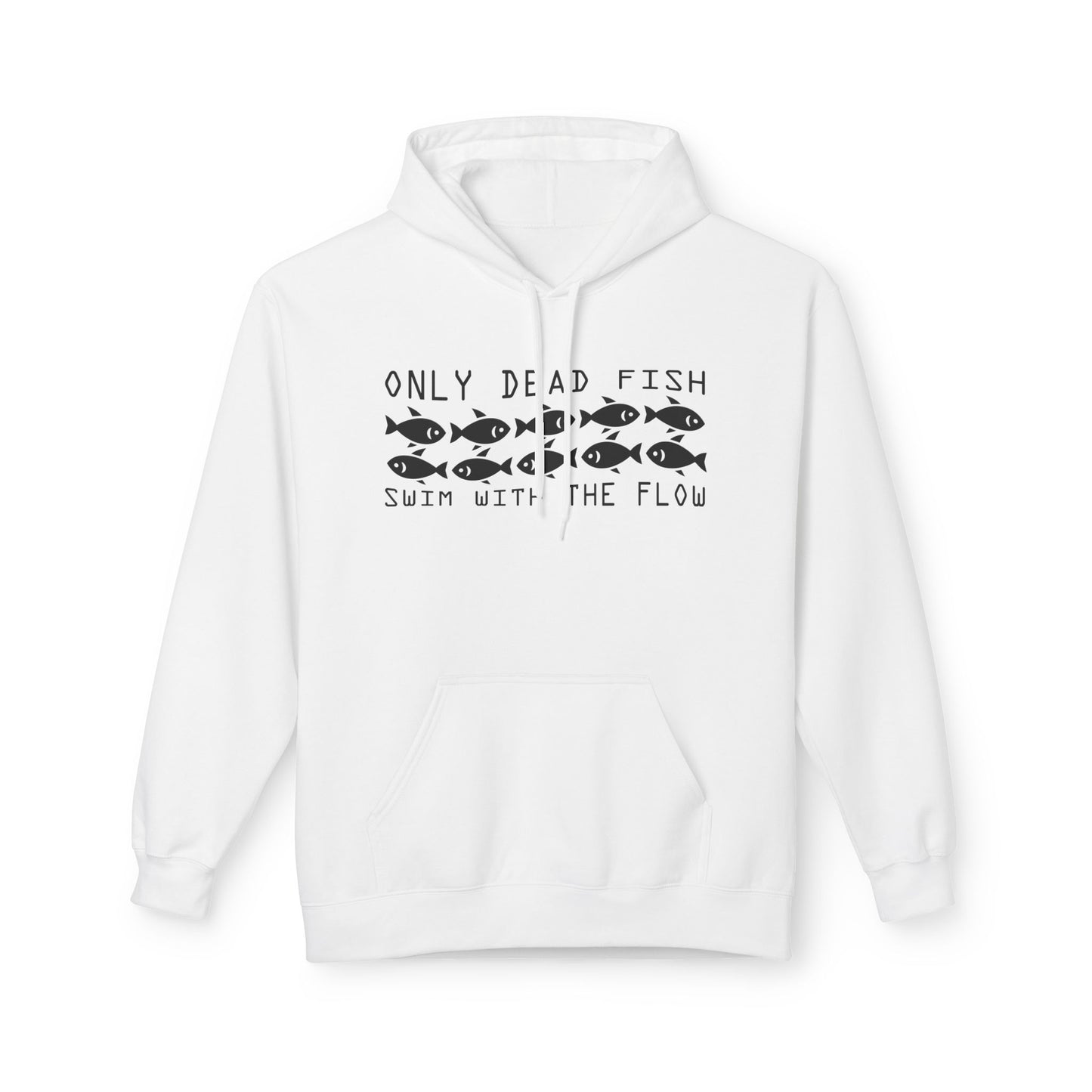 Only Dead Fish Swim with the FLOW Hoodie