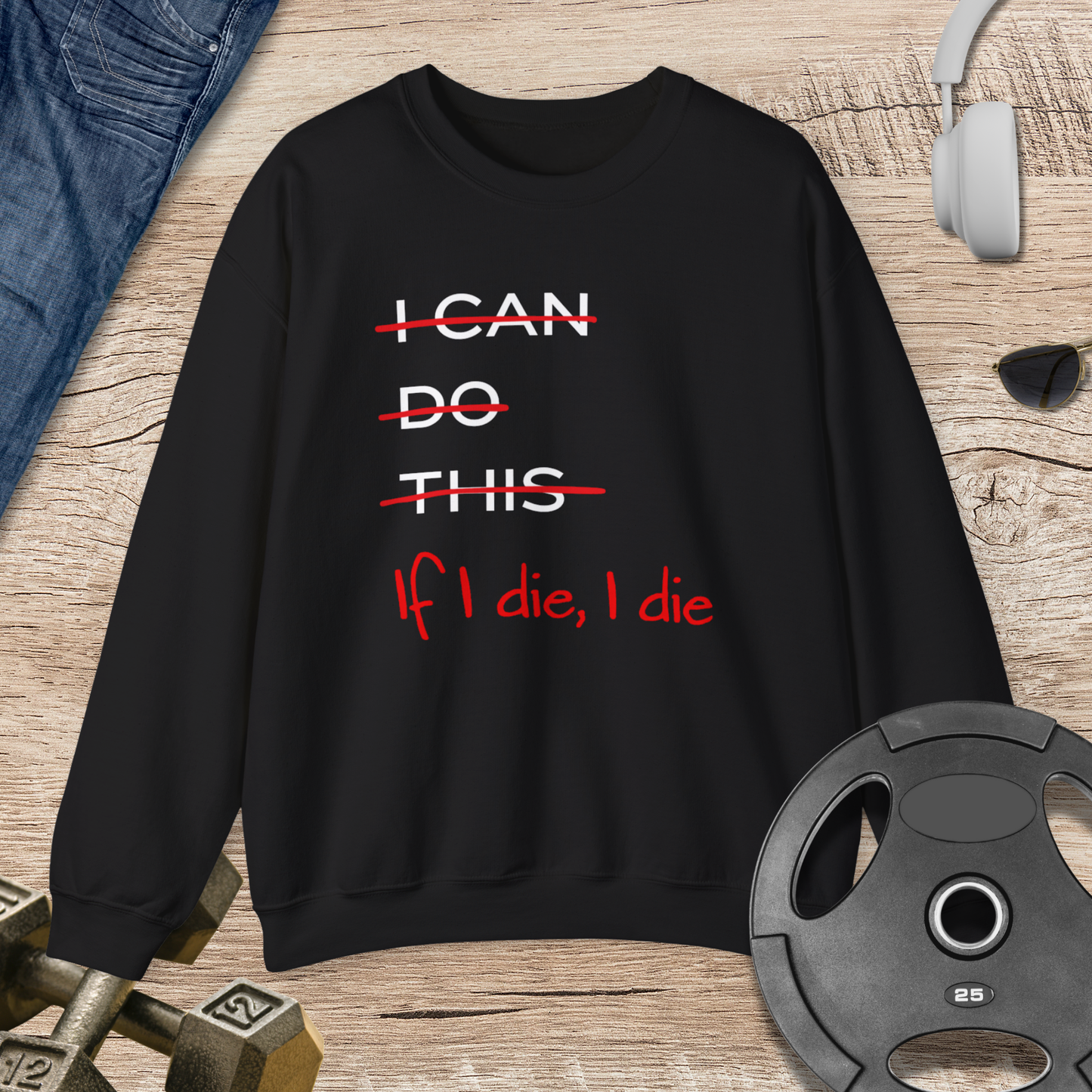 If I die, I die Sweatshirt