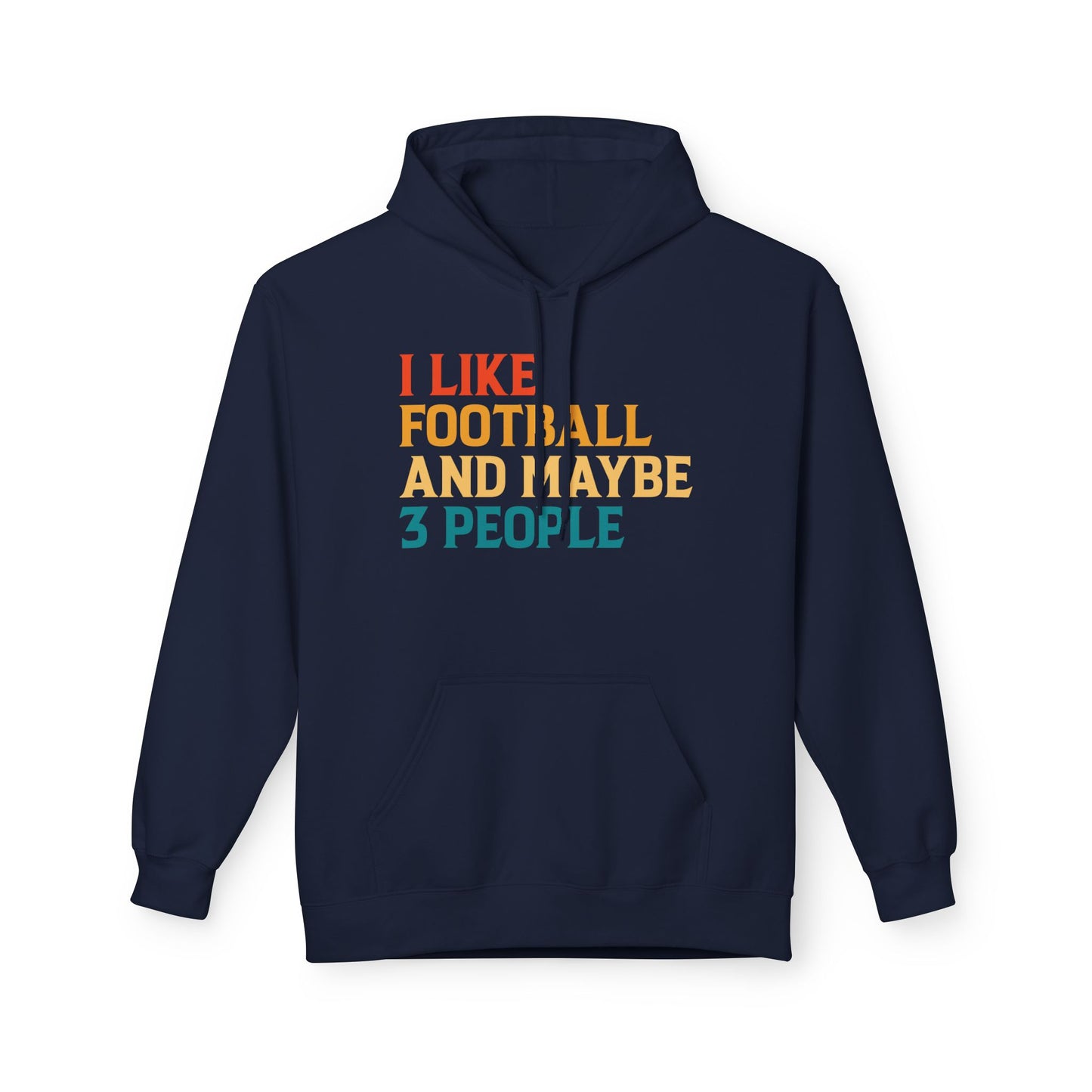 I Like Football and Maybe 3 People Hoodie